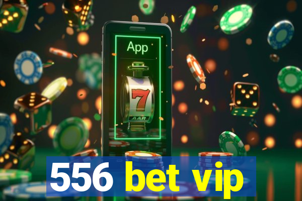 556 bet vip